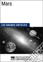 MarsLes Grands Articles d&apos;Universalis. E-book. Formato EPUB ebook