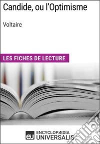 Candide, ou l'Optimisme de VoltaireLes Fiches de lecture d'Universalis. E-book. Formato EPUB ebook