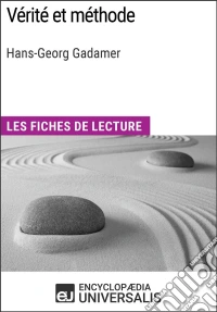 Vérité et méthode d'Hans-Georg GadamerLes Fiches de lecture d'Universalis. E-book. Formato EPUB ebook