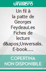 Un fil à la patte de Georges FeydeauLes Fiches de lecture d&apos;Universalis. E-book. Formato EPUB ebook