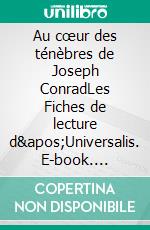 Au cœur des ténèbres de Joseph ConradLes Fiches de lecture d&apos;Universalis. E-book. Formato EPUB ebook