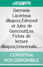 Germinie Lacerteux d&apos;Edmond et Jules de GoncourtLes Fiches de lecture d&apos;Universalis. E-book. Formato EPUB