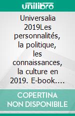 Universalia 2019Les personnalités, la politique, les connaissances, la culture en 2019. E-book. Formato EPUB ebook