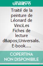 Traité de la peinture de Léonard de VinciLes Fiches de lecture d&apos;Universalis. E-book. Formato EPUB ebook