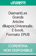 DiamantLes Grands Articles d&apos;Universalis. E-book. Formato EPUB