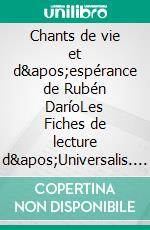Chants de vie et d'espérance de Rubén DaríoLes Fiches de lecture d'Universalis. E-book. Formato EPUB ebook