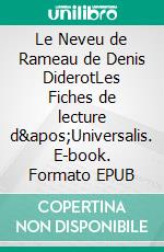 Le Neveu de Rameau de Denis DiderotLes Fiches de lecture d'Universalis. E-book. Formato EPUB ebook