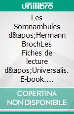 Les Somnambules d'Hermann BrochLes Fiches de lecture d'Universalis. E-book. Formato EPUB ebook