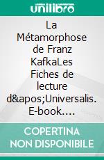 La Métamorphose de Franz KafkaLes Fiches de lecture d&apos;Universalis. E-book. Formato EPUB