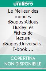 Le Meilleur des mondes d&apos;Aldous HuxleyLes Fiches de lecture d&apos;Universalis. E-book. Formato EPUB ebook