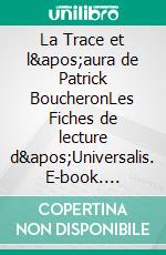 La Trace et l&apos;aura de Patrick BoucheronLes Fiches de lecture d&apos;Universalis. E-book. Formato EPUB ebook