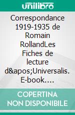 Correspondance 1919-1935 de Romain RollandLes Fiches de lecture d&apos;Universalis. E-book. Formato EPUB ebook