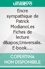 Encre sympathique de Patrick ModianoLes Fiches de lecture d&apos;Universalis. E-book. Formato EPUB