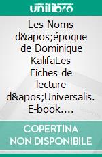 Les Noms d&apos;époque de Dominique KalifaLes Fiches de lecture d&apos;Universalis. E-book. Formato EPUB