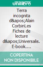 Terra incognita d&apos;Alain CorbinLes Fiches de lecture d&apos;Universalis. E-book. Formato EPUB