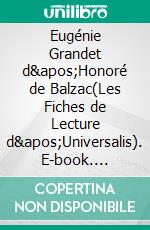 Eugénie Grandet d&apos;Honoré de Balzac(Les Fiches de Lecture d&apos;Universalis). E-book. Formato EPUB