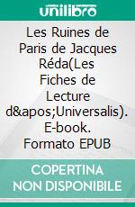 Les Ruines de Paris de Jacques Réda(Les Fiches de Lecture d&apos;Universalis). E-book. Formato EPUB