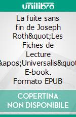 La fuite sans fin de Joseph Roth"Les Fiches de Lecture d'Universalis". E-book. Formato EPUB ebook