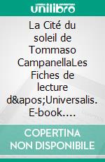 La Cité du soleil de Tommaso CampanellaLes Fiches de lecture d'Universalis. E-book. Formato EPUB ebook
