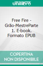 Free Fire - Grão-MestreParte 1. E-book. Formato EPUB ebook