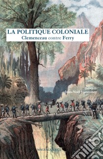 La Politique colonialeClemenceau contre Ferry. E-book. Formato EPUB ebook di Georges Clemenceau