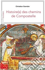 Histoire(s) des chemins de CompostelleRécit d&apos;un pèlerin. E-book. Formato EPUB ebook