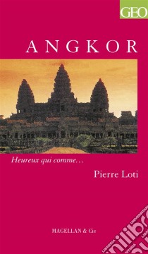 AngkorUn récit de voyage autobiographique et historique. E-book. Formato EPUB ebook di Pierre Loti