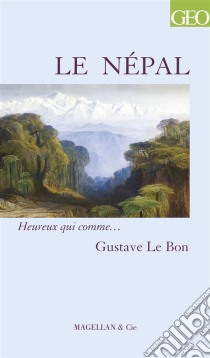 Le NépalUn récit de voyage trépidant. E-book. Formato EPUB ebook di Gustave Le Bon