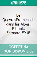 Le QueyrasPromenade dans les Alpes. E-book. Formato EPUB ebook