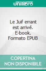 Le Juif errant est arrivé. E-book. Formato EPUB ebook di Albert Londres