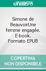 Simone de BeauvoirUne femme engagée. E-book. Formato EPUB