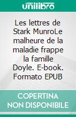 Les lettres de Stark MunroLe malheure de la maladie frappe la famille Doyle. E-book. Formato EPUB ebook di Arthur Conan Doyle