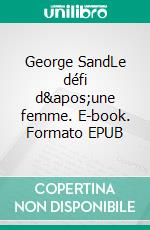 George SandLe défi d&apos;une femme. E-book. Formato EPUB ebook