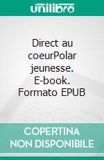 Direct au coeurPolar jeunesse. E-book. Formato EPUB