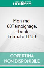 Mon mai 68Témoignage. E-book. Formato EPUB ebook di Aline Méchin