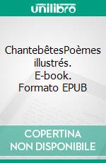 ChantebêtesPoèmes illustrés. E-book. Formato EPUB ebook di Jacqueline Held