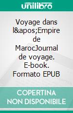 Voyage dans l'Empire de MarocJournal de voyage. E-book. Formato EPUB ebook di Jean Potocki