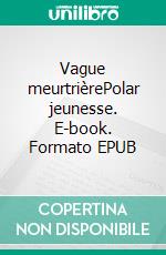 Vague meurtrièrePolar jeunesse. E-book. Formato EPUB ebook di Lalie Walker