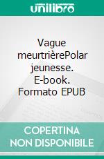Vague meurtrièrePolar jeunesse. E-book. Formato EPUB ebook