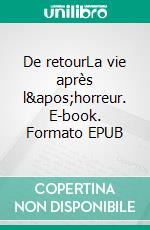 De retourLa vie après l'horreur. E-book. Formato EPUB ebook di Marie Geffray