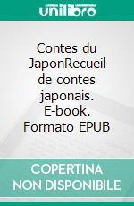 Contes du JaponRecueil de contes japonais. E-book. Formato EPUB ebook