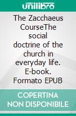 The Zacchaeus CourseThe social doctrine of the church in everyday life. E-book. Formato EPUB ebook di Pierre-Yves Gomez