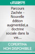 Parcours Zachée - Nouvelle édition augmentéeLa doctrine sociale dans la vie quotidienne. E-book. Formato EPUB ebook di Pierre-Yves Gomez