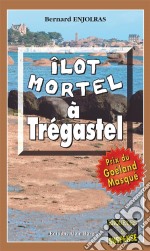 Îlot mortel à TrégastelLes enquêtes de Bernie Andrew - Tome 1. E-book. Formato EPUB ebook