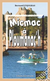 Micmac à Ploumanac'hLes enquêtes de Bernie Andrew - Tome 4. E-book. Formato EPUB ebook di Bernard Enjolras