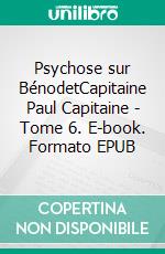 Psychose sur BénodetCapitaine Paul Capitaine - Tome 6. E-book. Formato EPUB ebook