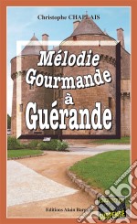 Mélodie gourmande à GuérandeLes enquêtes gourmandes d’Arsène Barbaluc - Tome 8. E-book. Formato EPUB ebook