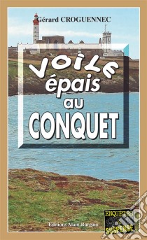 Voile épais au ConquetLes enquêtes du Commandant L’Hostis - Tome 1. E-book. Formato EPUB ebook di Gérard Croguennec