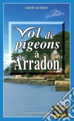 Vol de pigeons à ArradonUn roman policier humoristique. E-book. Formato EPUB ebook