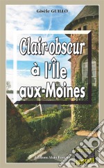 Clair-obscur à l&apos;Île-aux-MoinesLe passé nous rattrape toujours. E-book. Formato EPUB ebook